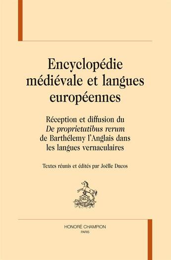 Couverture du livre « Encyclopédie médiévale et langues européennes ; réception et diffusion du De Proprietatibus rerum de Barthélemy l'Anglais dans les langues vernaculaires » de  aux éditions Honore Champion