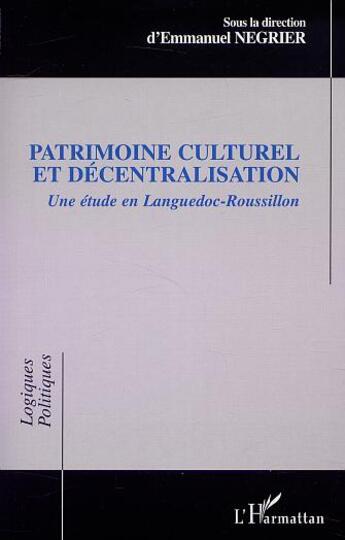 Couverture du livre « Patrimoine culturel et decentralisation - une etude en languedoc-roussillon » de  aux éditions L'harmattan