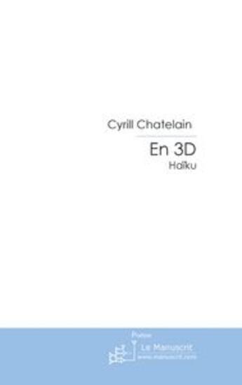 Couverture du livre « En 3D » de Cyrill Châtelain aux éditions Le Manuscrit