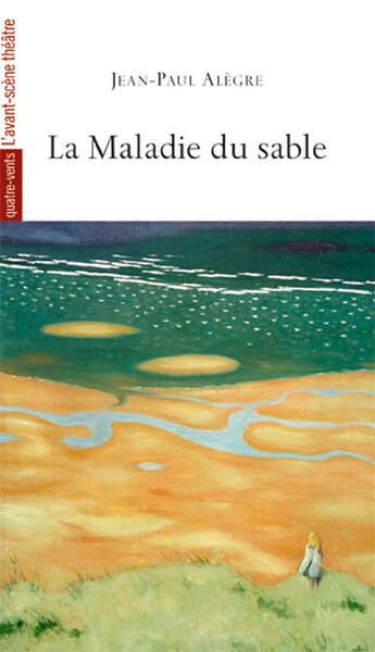 Couverture du livre « La maladie du sable » de Jean-Paul Alegre aux éditions Avant-scene Theatre