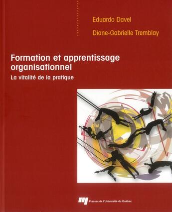 Couverture du livre « Formation et apprentissage organisationnel ; la vitalité de la pratique » de Eduardo Davel et Diane-Gabrielle Tremblay aux éditions Pu De Quebec