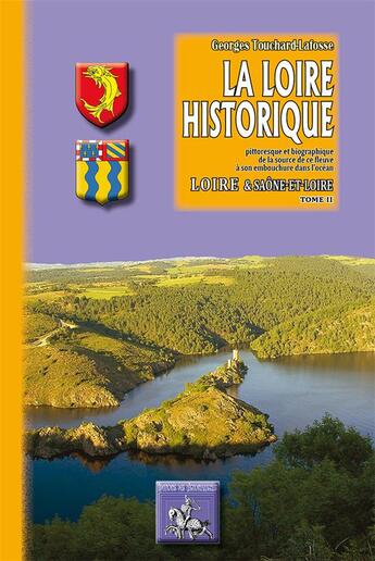 Couverture du livre « La Loire historique Tome 2 ; Loire, Saône-et-Loire » de G. Touchard-Lafosse aux éditions Editions Des Regionalismes