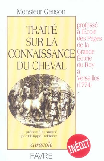 Couverture du livre « Traité sur la connaissance du cheval professe à l'école des pages de la grande écurie du roy 1774 » de Philippe Deblaise aux éditions Favre