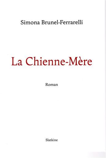 Couverture du livre « LA CHIENNE-MERE » de Simona Brunel-Ferrarelli aux éditions Slatkine