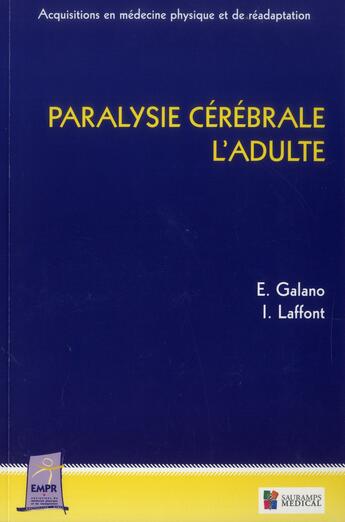 Couverture du livre « Paralysie cérébrale l'adulte » de Emile Galano et Isabelle Laffont aux éditions Sauramps Medical