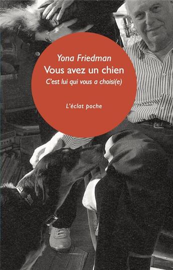 Couverture du livre « Vous avez un chien : c'est lui qui vous a choisi(e) » de Yona Friedman aux éditions Eclat