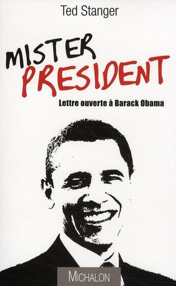 Couverture du livre « Mister President ; lettre ouverte à Barack Obama » de Stanger Theodore aux éditions Michalon