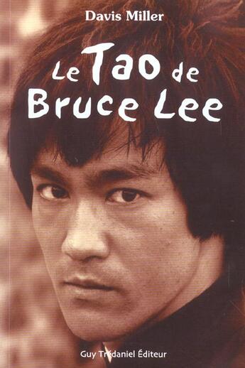 Couverture du livre « Le tao de bruce lee » de Miller Davis aux éditions Guy Trédaniel