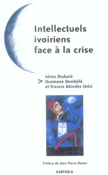 Couverture du livre « Intellectuels ivoiriens face a la crise » de Idriss Diabate aux éditions Karthala