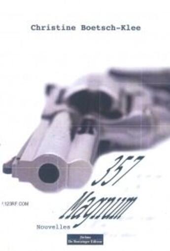 Couverture du livre « 357 Magnum » de Christine Boetsch-Klee aux éditions Do Bentzinger