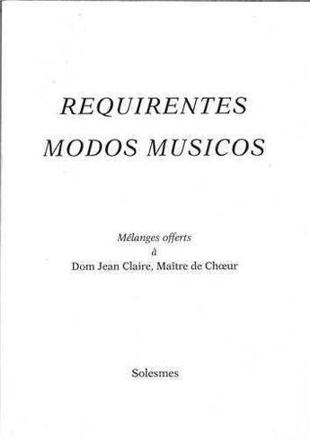 Couverture du livre « Requirentes modos musicos - melanges offerts a dom jean claire » de Daniel Saulnier aux éditions Solesmes