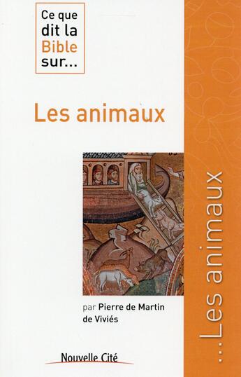 Couverture du livre « Ce que dit la Bible sur... t.16 : les animaux » de Pierre Martin De Vivies aux éditions Nouvelle Cite