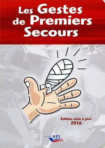 Couverture du livre « Les gestes de premiers secours (édition 2016) » de Maurice Dumeige aux éditions Editions Bpi