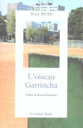 Couverture du livre « L'oiseau garrincha » de Yves Buin aux éditions Castor Astral