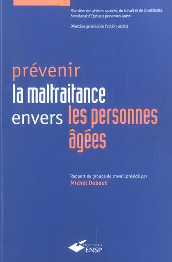 Couverture du livre « Prevenir la maltraitance envers les personnes agees » de Debout aux éditions Ehesp