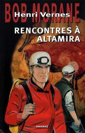 Couverture du livre « Bob Morane t.8 : rencontres à Altamira ; Asgard la noire et les diamants perdus » de Vernes Henri aux éditions Ananke