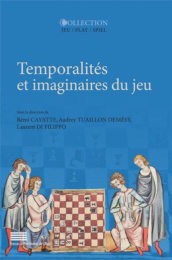 Couverture du livre « Temporalités et imaginaires du jeu » de Audrey Tuaillon Demesy et Laurent Di Filippo et Remi Cayatte aux éditions Pulg