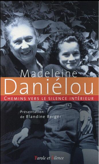 Couverture du livre « Chemins vers le silence intérieur avec Madeleine Daniélou » de Blandine Berger aux éditions Parole Et Silence