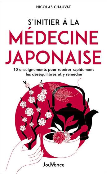 Couverture du livre « S'initier à la médecine japonaise : 10 enseignements pour repérer rapidement les déséquilibres et y remédier » de Nicolas Chauvat aux éditions Jouvence