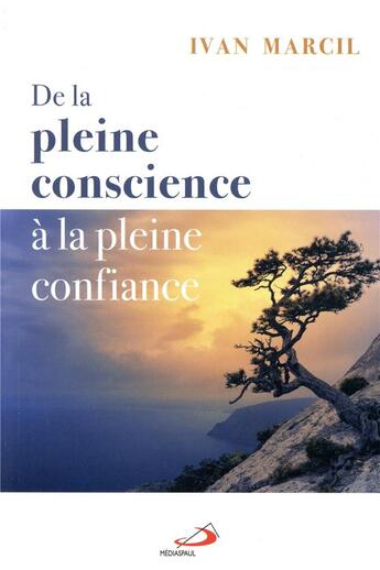 Couverture du livre « De la pleine conscience à la pleine confiance » de Ivan Marcil aux éditions Mediaspaul