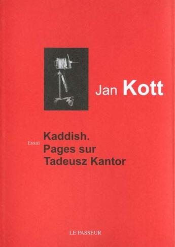 Couverture du livre « Kaddish ; Pages Sur Tadeusz Kantor » de Jan Kott aux éditions Editions Le Passeur