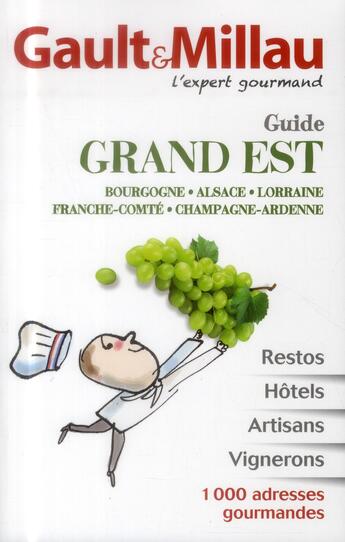 Couverture du livre « Guide grand Est ; Bourgogne, Alsace, Lorraine, Franche-Comté, Champagne-Ardenne » de Gault&Millau aux éditions Gault&millau