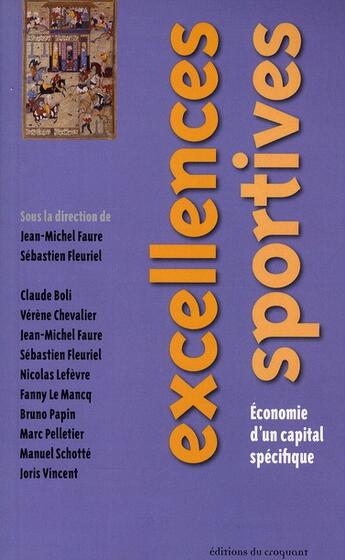 Couverture du livre « Excellences sportives ; économie d'un capital spécifique » de Jean-Michel Faure et Sebastien Fleuriel aux éditions Croquant