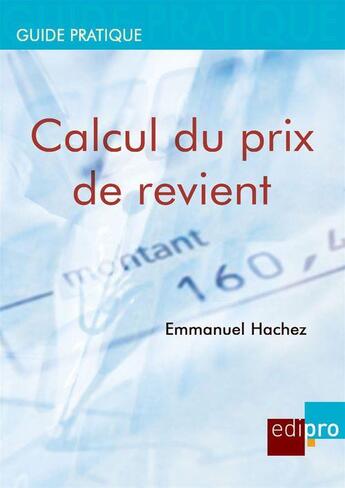 Couverture du livre « Calcul du prix de revient » de Hachez Emmanuel aux éditions Edi Pro