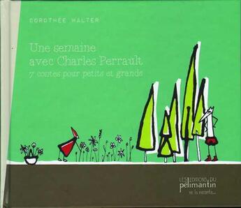 Couverture du livre « Une semaine avec Charles Perrault ; 7 contes pour petits et grands » de Dorothee Walter aux éditions Pelimantin