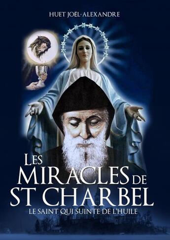 Couverture du livre « Les Miracles de St Charbel » de Huet Joël-Alexandre aux éditions Thebookedition.com