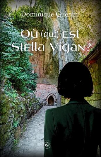 Couverture du livre « Où (qui) EST STELLA VIGAN? » de Dominique Guenin aux éditions Dominique Guenin