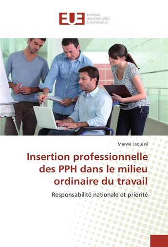 Couverture du livre « Insertion professionnelle des pph dans le milieu ordinaire du travail » de Laouissi Marwa aux éditions Editions Universitaires Europeennes