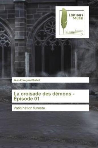 Couverture du livre « La croisade des demons - episode 01 - vaticination funeste » de Jean-Francois Chabot aux éditions Muse