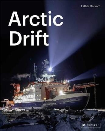 Couverture du livre « Esther horvath arctic drift » de Horvath Esther/Grote aux éditions Prestel