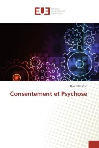 Couverture du livre « Consentement et psychose » de Marc-Felix Civil aux éditions Editions Universitaires Europeennes