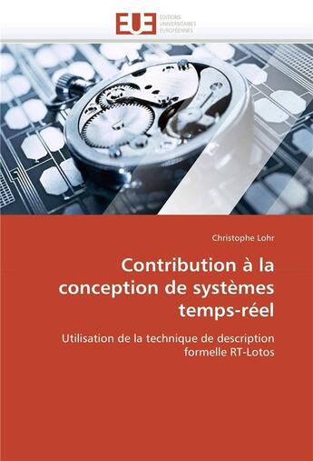 Couverture du livre « Contribution a la conception de systemes temps-reel » de Lohr Christophe aux éditions Editions Universitaires Europeennes