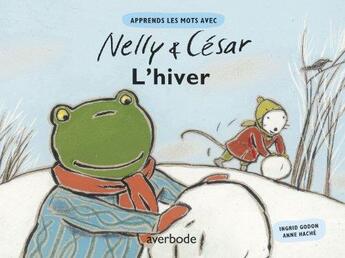 Couverture du livre « Nelly & César ; l'hiver » de Ingrid Godon et Anne Hache aux éditions Averbode Labor