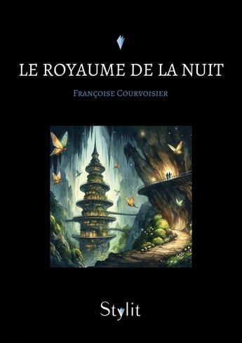 Couverture du livre « Le Royaume de la Nuit » de Francoise Courvoisier aux éditions Stylit