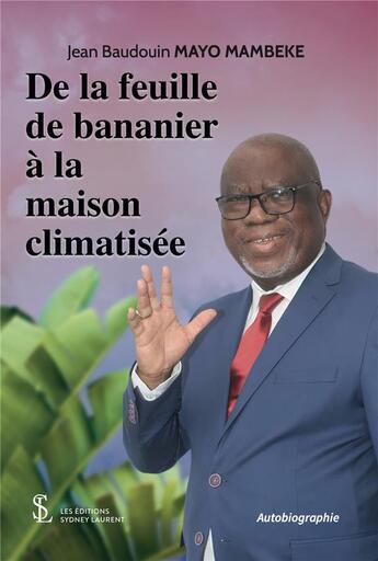 Couverture du livre « De la feuille de bananier a la maison climatisee » de Mayo Mambeke J B. aux éditions Sydney Laurent