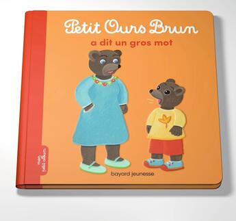 Couverture du livre « Petit Ours Brun a dit un gros mot » de Marie Aubinais et Daniele Bour et Celine Bour-Chollet aux éditions Bayard Jeunesse