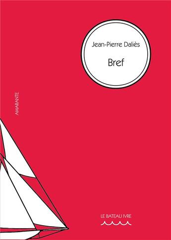 Couverture du livre « Bref » de Jean-Pierre Dalies aux éditions Le Bateau Ivre