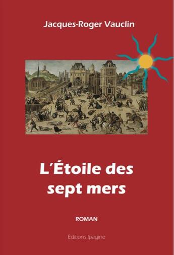 Couverture du livre « L'etoile des sept mers » de Vauclin J-R. aux éditions Ipagine