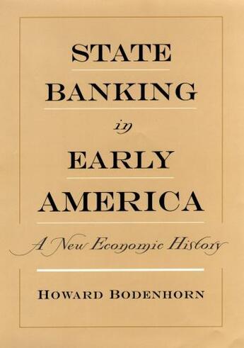 Couverture du livre « State Banking in Early America: A New Economic History » de Bodenhorn Howard aux éditions Oxford University Press Usa