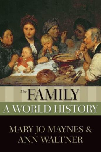 Couverture du livre « The Family: A World History » de Waltner Ann aux éditions Oxford University Press Usa