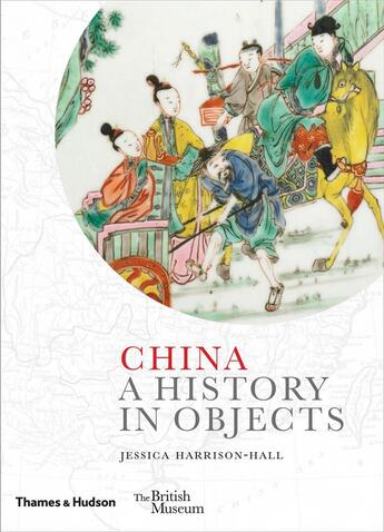 Couverture du livre « China: a history in objects » de Harrison-Hall Jessic aux éditions Thames & Hudson