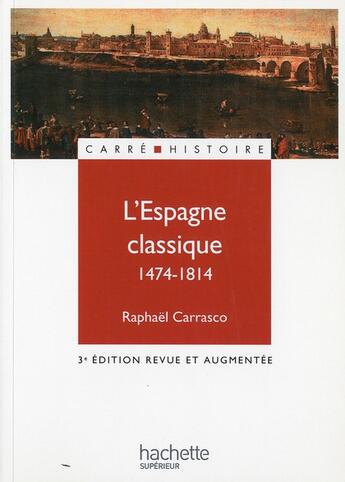 Couverture du livre « L'espagne classique 1474 - 1814 » de Raphael Carrasco aux éditions Hachette Education