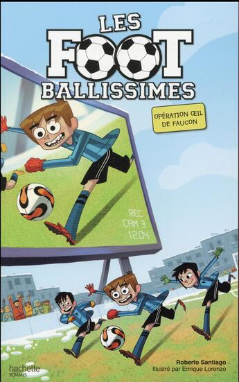 Couverture du livre « Les footballissimes Tome 4 : opération oeil de faucon » de Roberto Santiago et Enrique Lorenzo aux éditions Hachette Romans