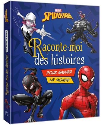 Couverture du livre « Spider-Man : raconte-moi des histoires pour sauver le monde » de Marvel aux éditions Disney Hachette