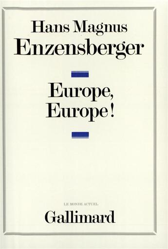 Couverture du livre « Europe, europe ! » de Enzensberger H M. aux éditions Gallimard