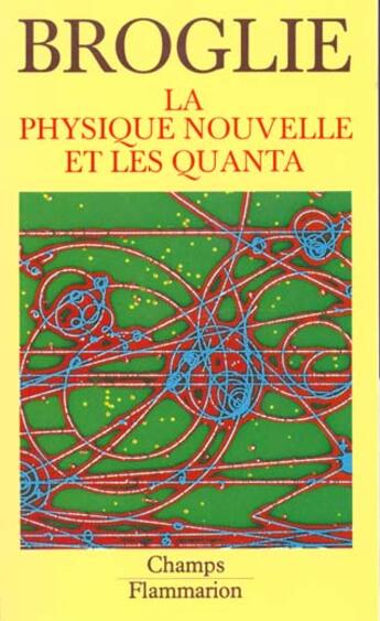 Couverture du livre « La physique nouvelle et les quanta » de Louis De Broglie aux éditions Flammarion